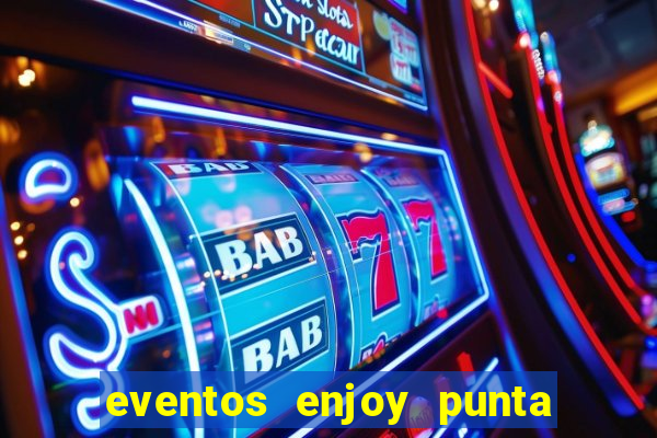 eventos enjoy punta del este